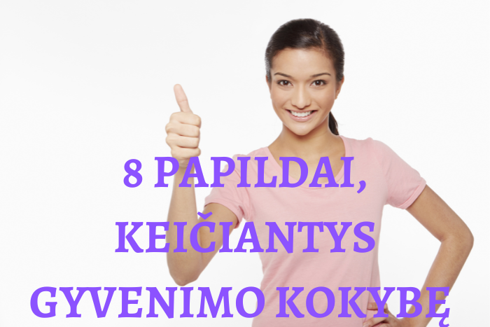 8 papildai keičiantys gyvenimo kokybę